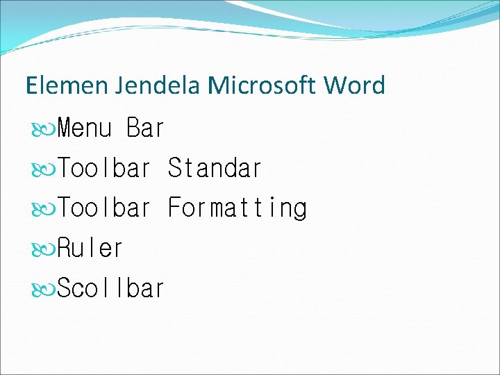 Elemen Jendela Microsoft Word Menu Bar Toolbar Standar Toolbar Formatting Ruler Scollbar 