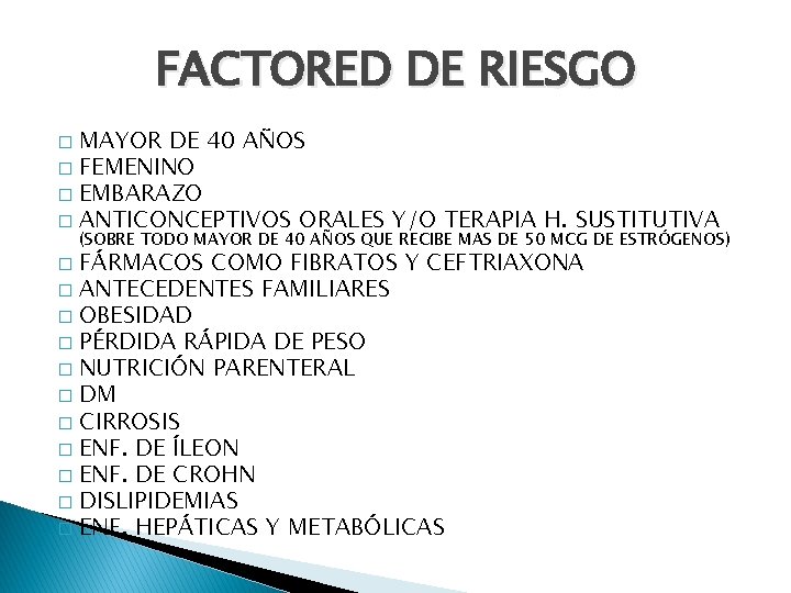 FACTORED DE RIESGO MAYOR DE 40 AÑOS � FEMENINO � EMBARAZO � ANTICONCEPTIVOS ORALES FACTORED DE RIESGO MAYOR DE 40 AÑOS � FEMENINO � EMBARAZO � ANTICONCEPTIVOS ORALES