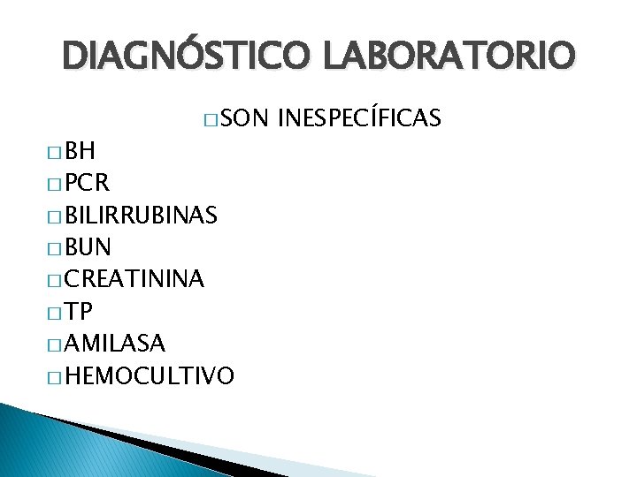DIAGNÓSTICO LABORATORIO � BH � SON � PCR � BILIRRUBINAS � BUN � CREATININA DIAGNÓSTICO LABORATORIO � BH � SON � PCR � BILIRRUBINAS � BUN � CREATININA