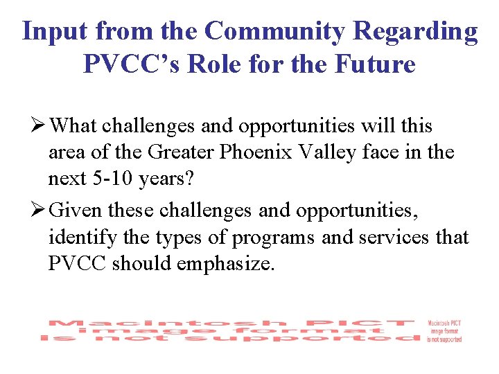 Input from the Community Regarding PVCC’s Role for the Future Ø What challenges and