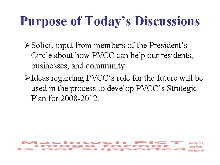 Purpose of Today’s Discussions ØSolicit input from members of the President’s Circle about how