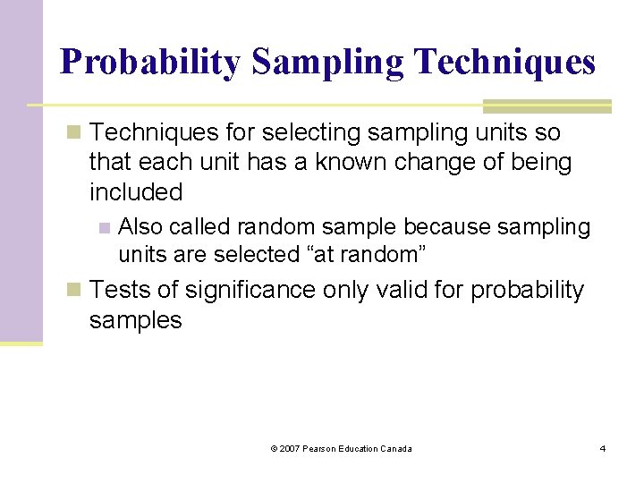 Probability Sampling Techniques n Techniques for selecting sampling units so that each unit has