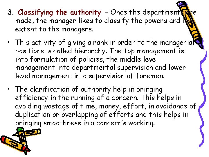 3. Classifying the authority - Once the departments are made, the manager likes to