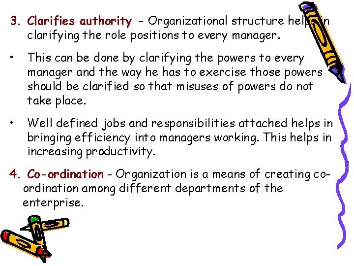 3. Clarifies authority - Organizational structure helps in clarifying the role positions to every