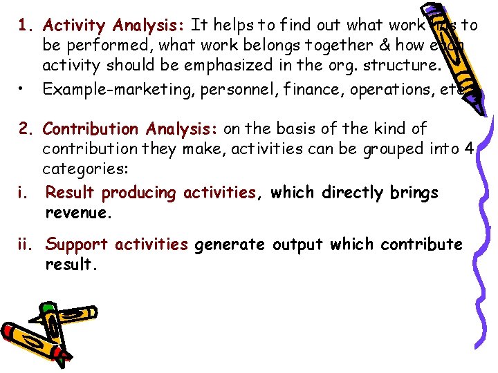 1. Activity Analysis: It helps to find out what work has to be performed,