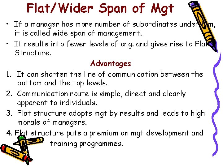 Flat/Wider Span of Mgt • If a manager has more number of subordinates under