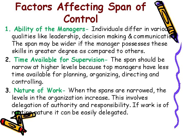 Factors Affecting Span of Control 1. Ability of the Managers- Individuals differ in various