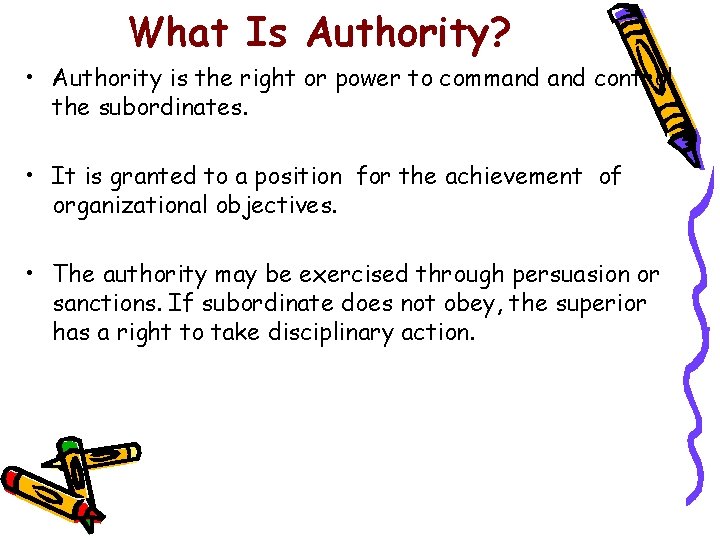 What Is Authority? • Authority is the right or power to command control the