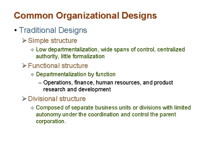 Common Organizational Designs • Traditional Designs Ø Simple structure v Low departmentalization, wide spans