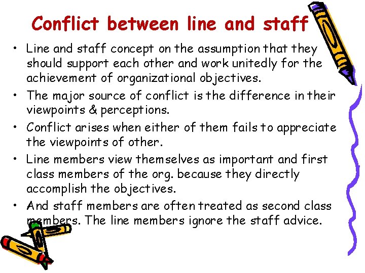 Conflict between line and staff • Line and staff concept on the assumption that