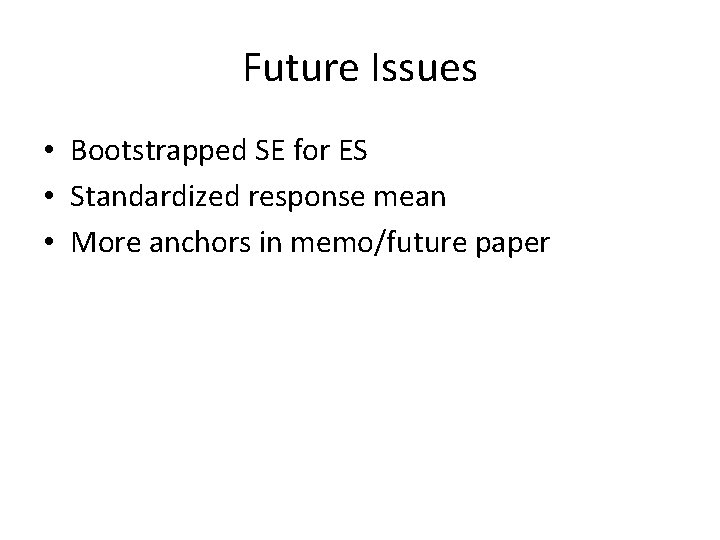 Future Issues • Bootstrapped SE for ES • Standardized response mean • More anchors
