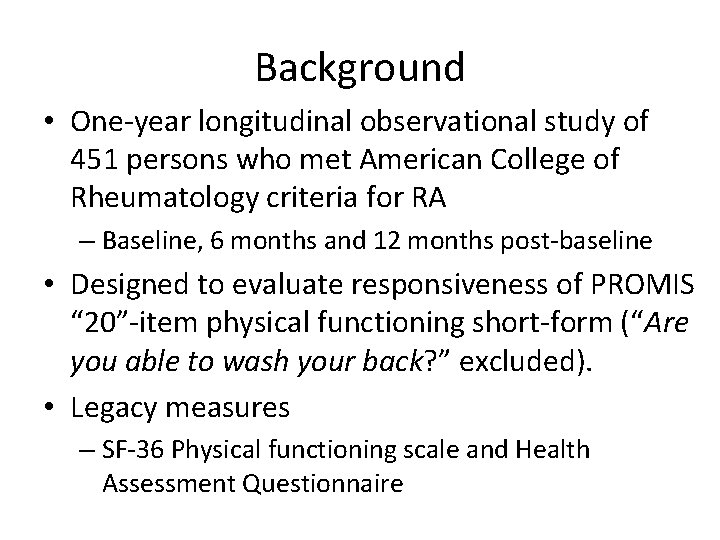 Background • One-year longitudinal observational study of 451 persons who met American College of