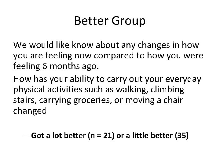 Better Group We would like know about any changes in how you are feeling