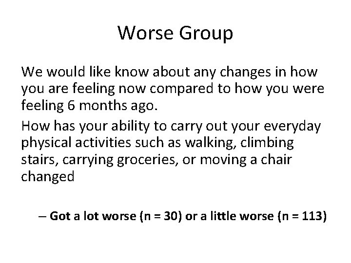 Worse Group We would like know about any changes in how you are feeling