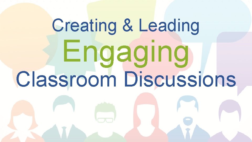 Creating & Leading Engaging Classroom Discussions 