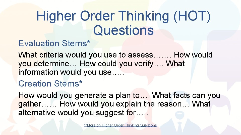 Higher Order Thinking (HOT) Questions Evaluation Stems* What criteria would you use to assess…….