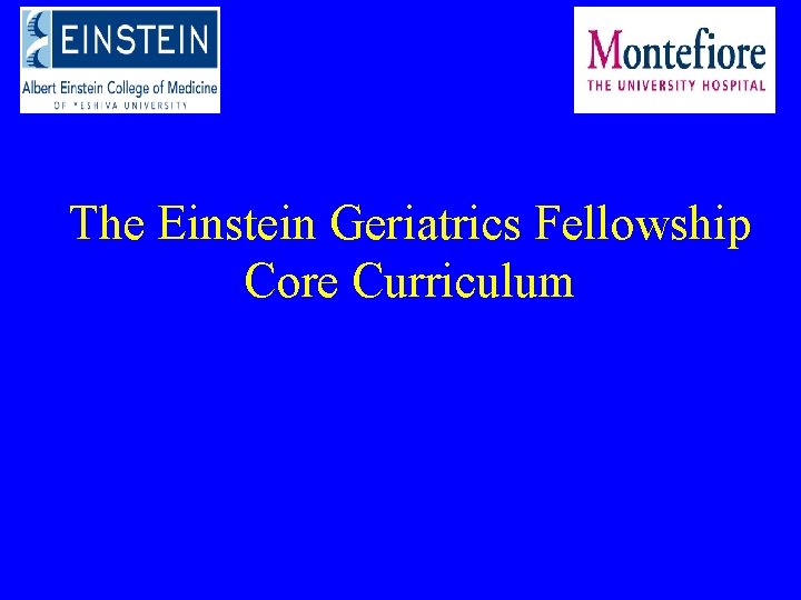 The Einstein Geriatrics Fellowship Core Curriculum 