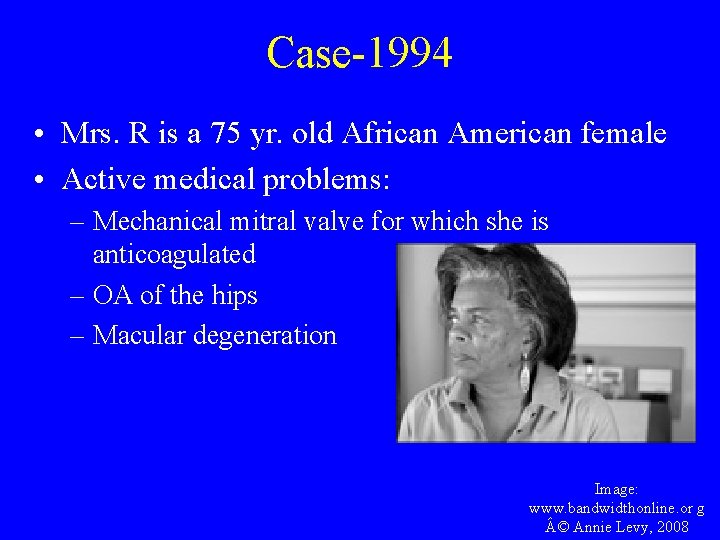 Case-1994 • Mrs. R is a 75 yr. old African American female • Active