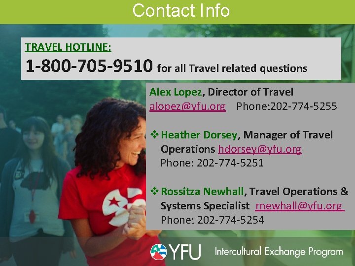 Contact Info TRAVEL HOTLINE: 1 -800 -705 -9510 for all Travel related questions Alex