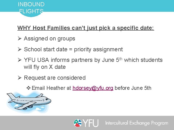 INBOUND FLIGHTS WHY Host Families can’t just pick a specific date: Ø Assigned on