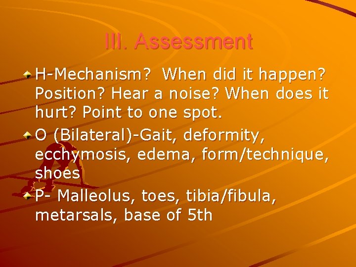 III. Assessment H-Mechanism? When did it happen? Position? Hear a noise? When does it