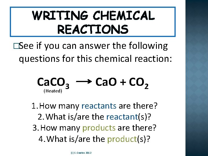 WRITING CHEMICAL REACTIONS �See if you can answer the following questions for this chemical