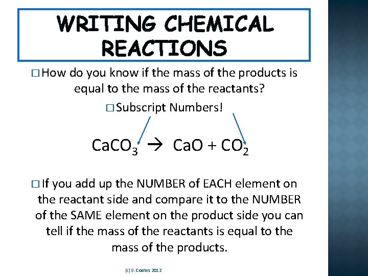 WRITING CHEMICAL REACTIONS � How do you know if the mass of the products