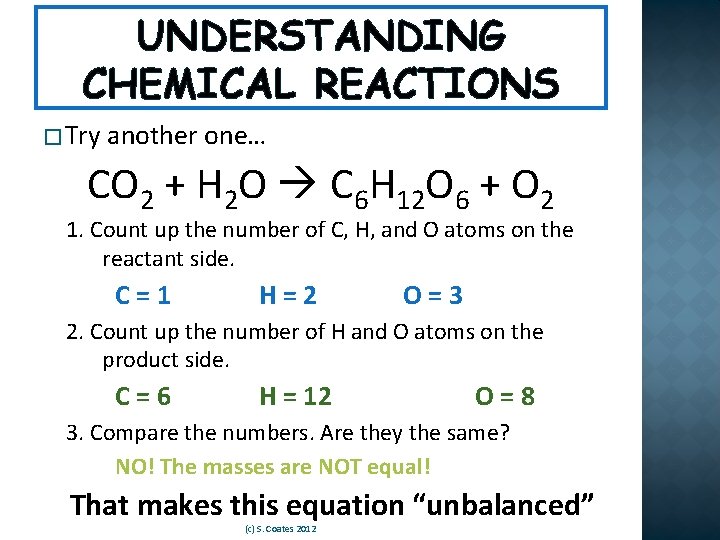 UNDERSTANDING CHEMICAL REACTIONS � Try another one… CO 2 + H 2 O C