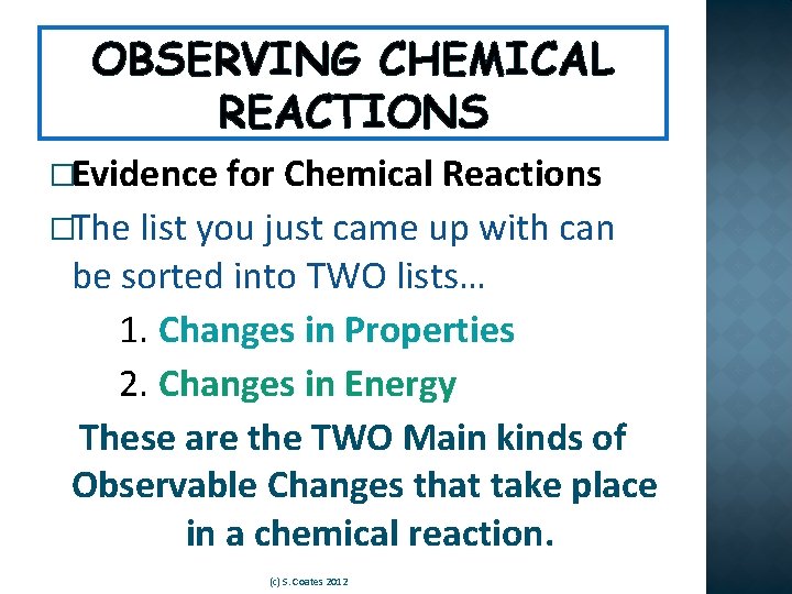 OBSERVING CHEMICAL REACTIONS �Evidence for Chemical Reactions �The list you just came up with