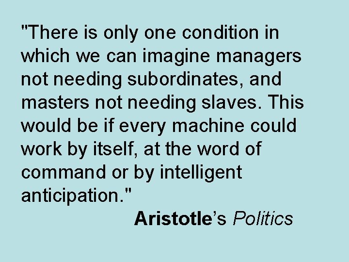 "There is only one condition in which we can imagine managers not needing subordinates,