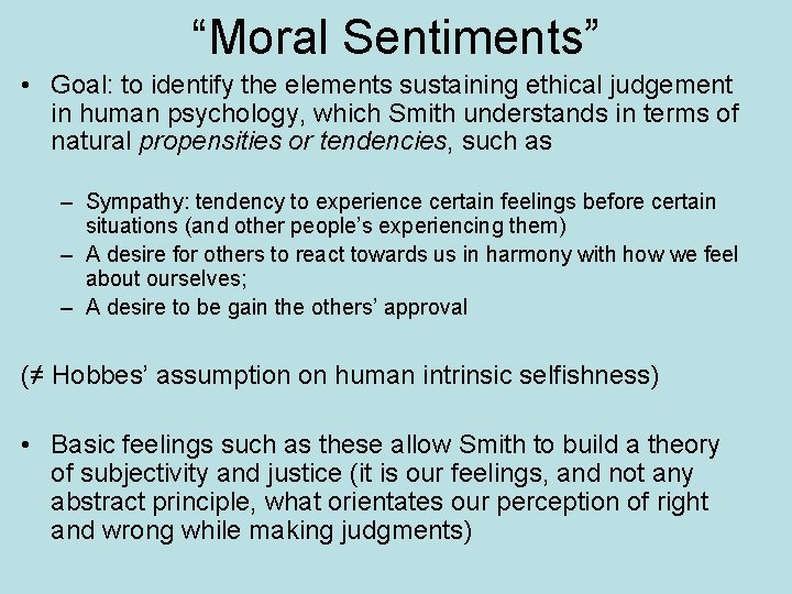 “Moral Sentiments” • Goal: to identify the elements sustaining ethical judgement in human psychology,