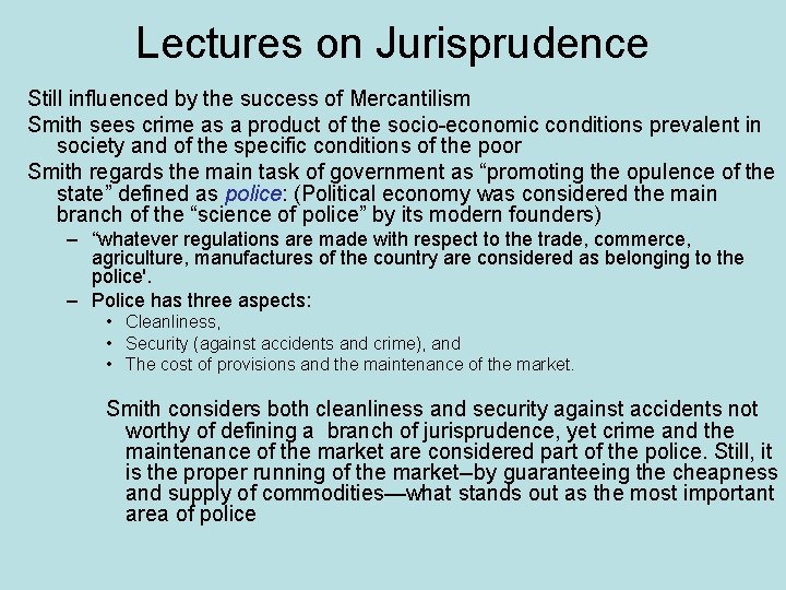 Lectures on Jurisprudence Still influenced by the success of Mercantilism Smith sees crime as