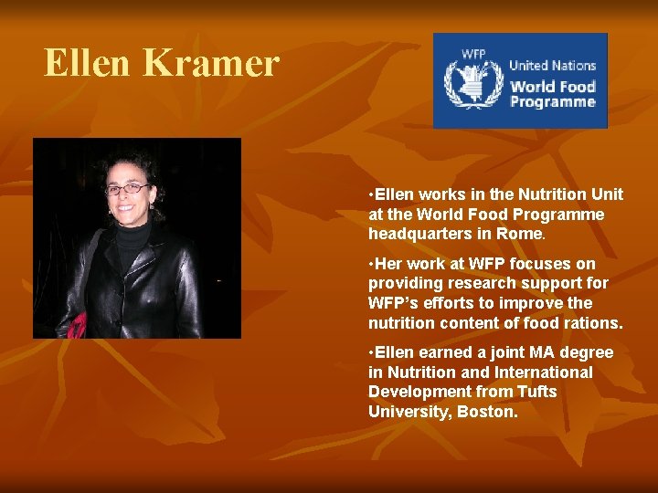 Ellen Kramer • Ellen works in the Nutrition Unit at the World Food Programme Ellen Kramer • Ellen works in the Nutrition Unit at the World Food Programme