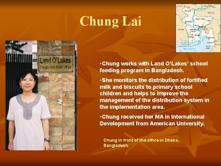 Chung Lai • Chung works with Land O’Lakes’ school feeding program in Bangladesh. • Chung Lai • Chung works with Land O’Lakes’ school feeding program in Bangladesh. •