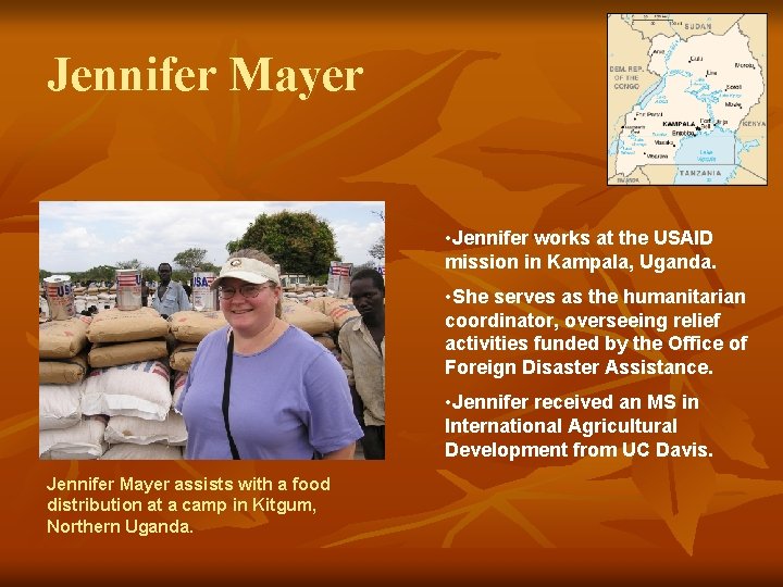 Jennifer Mayer • Jennifer works at the USAID mission in Kampala, Uganda. • She Jennifer Mayer • Jennifer works at the USAID mission in Kampala, Uganda. • She