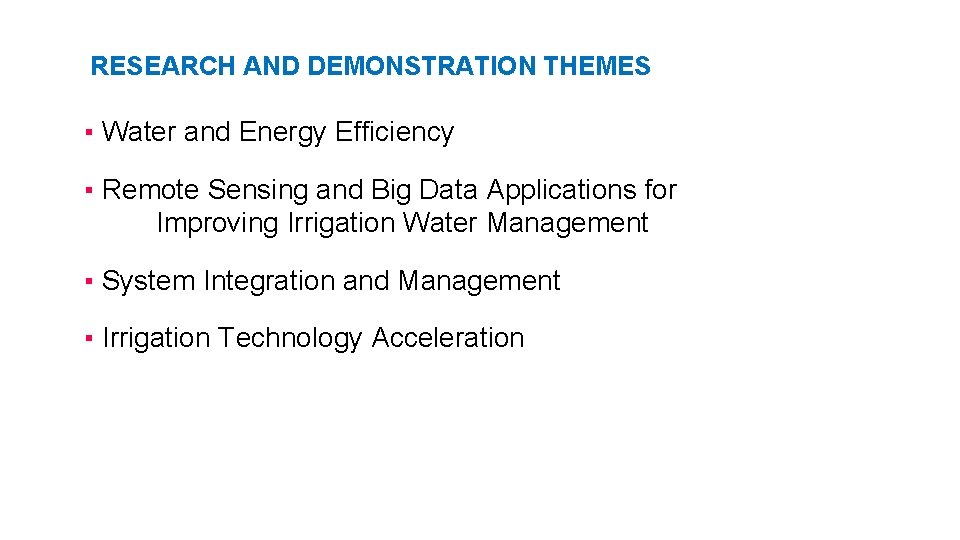 RESEARCH AND DEMONSTRATION THEMES ▪ Water and Energy Efficiency ▪ Remote Sensing and Big