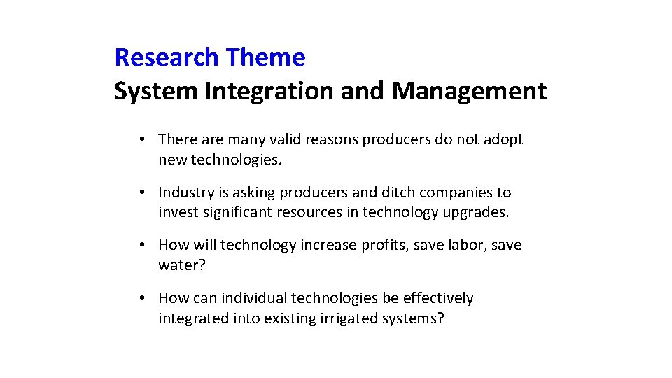 Research Theme System Integration and Management • There are many valid reasons producers do