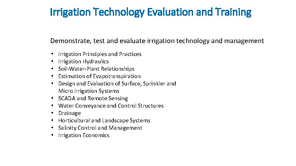 Irrigation Technology Evaluation and Training Demonstrate, test and evaluate irrigation technology and management •