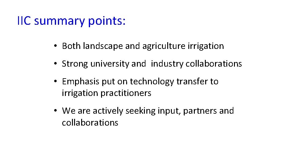 IIC summary points: • Both landscape and agriculture irrigation • Strong university and industry