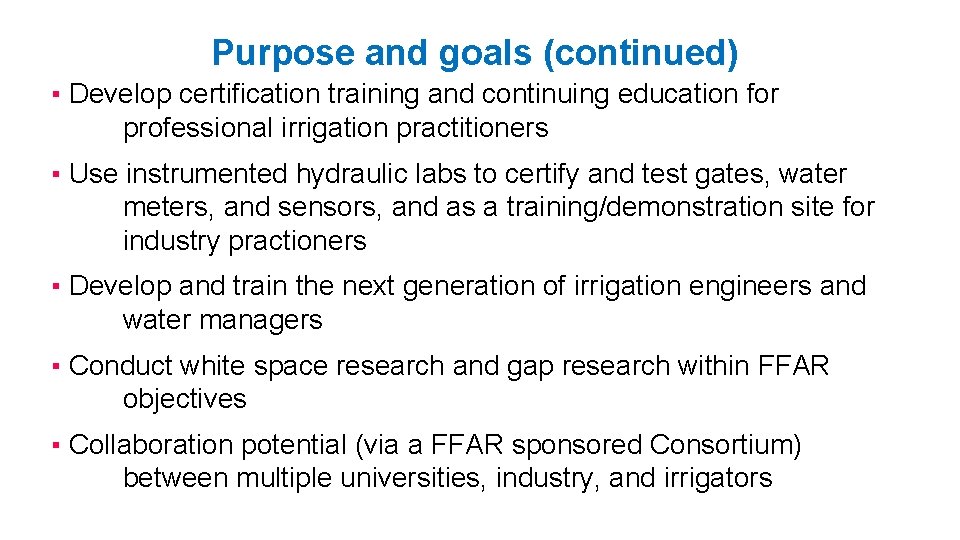 Purpose and goals (continued) ▪ Develop certification training and continuing education for professional irrigation