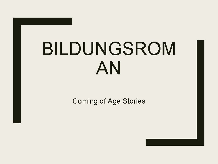 BILDUNGSROM AN Coming of Age Stories 