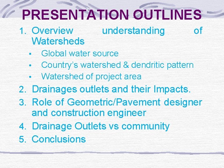 PRESENTATION OUTLINES 1. Overview Watersheds • • • understanding of Global water source Country’s