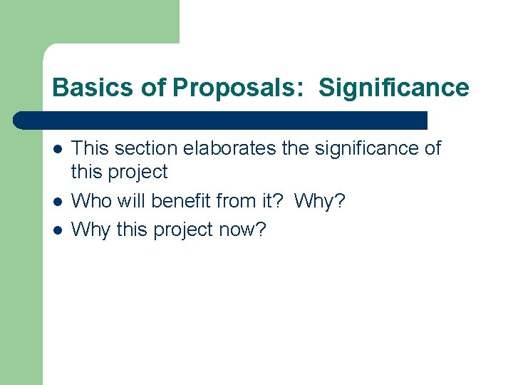 Basics of Proposals: Significance l l l This section elaborates the significance of this