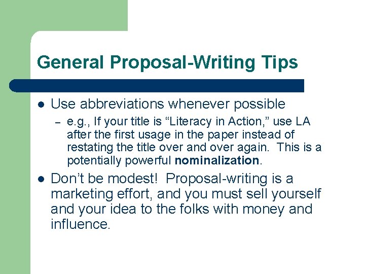 General Proposal-Writing Tips l Use abbreviations whenever possible – l e. g. , If