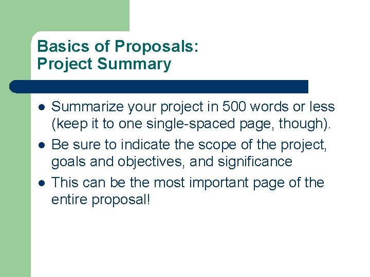 Basics of Proposals: Project Summary l l l Summarize your project in 500 words