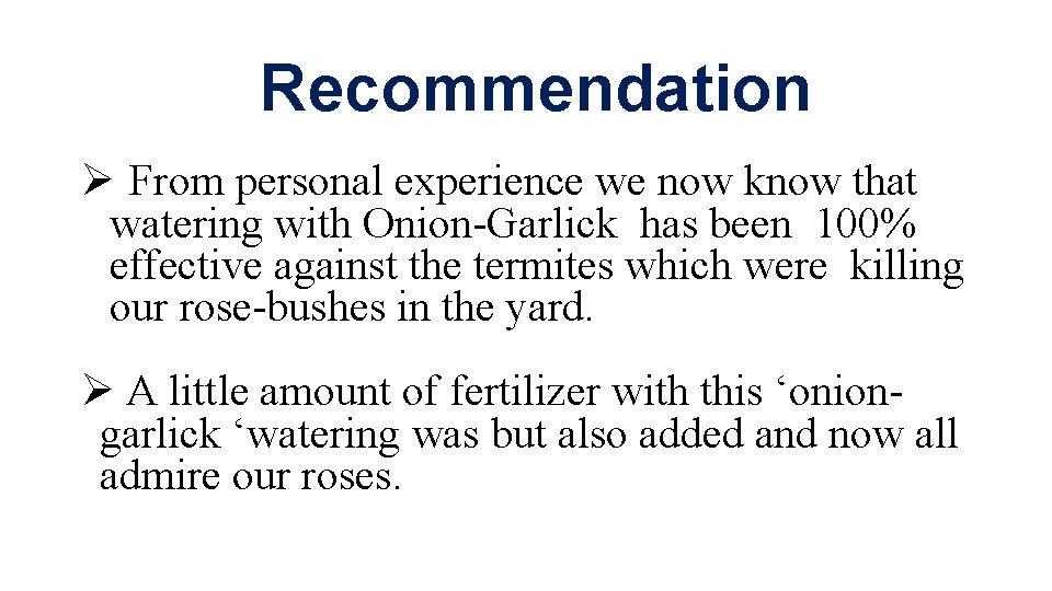 Recommendation Ø From personal experience we now know that watering with Onion-Garlick has been