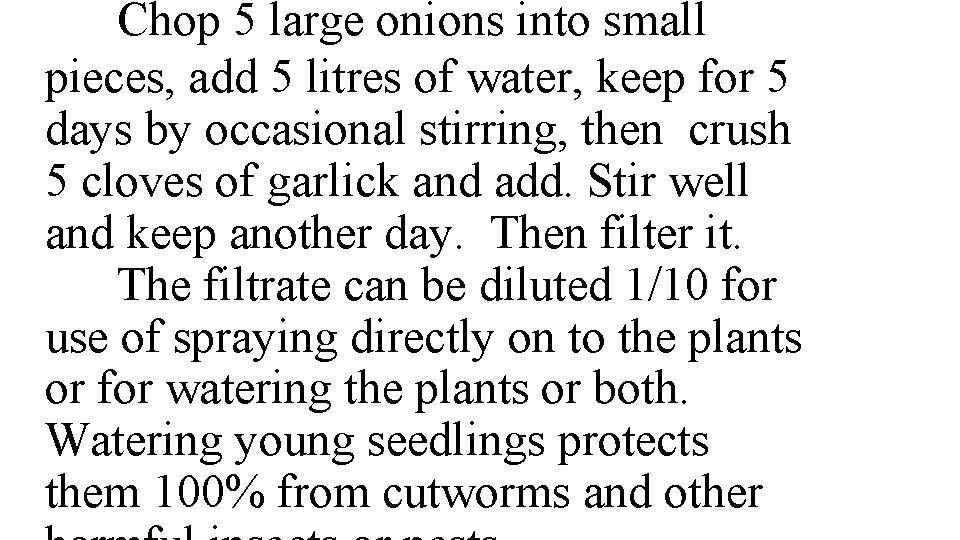 Chop 5 large onions into small pieces, add 5 litres of water, keep for