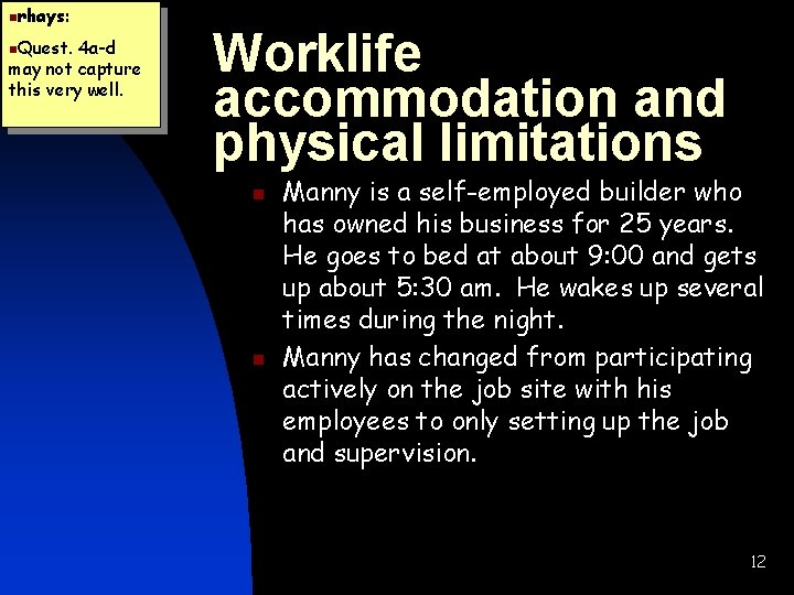 nrhays: n. Quest. 4 a-d may not capture this very well. Worklife accommodation and