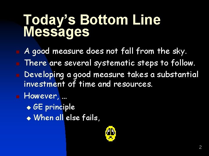 Today’s Bottom Line Messages n n A good measure does not fall from the