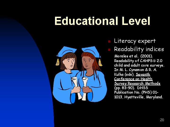 Educational Level n n Literacy expert Readability indices Morales et al. (2001). Readability of